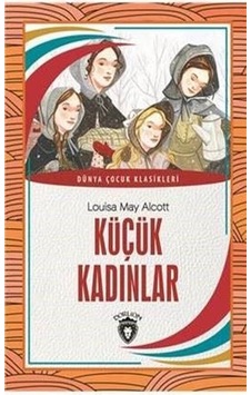 Küçük Kadınlar - Dünya Çocuk Klasikleri - Louisa May Alcott - Dorlion Yayınevi Küçük Kadınlar - Dünya Çocuk Klasikleri - Louisa May Alcott - Dorlion Yayınevi