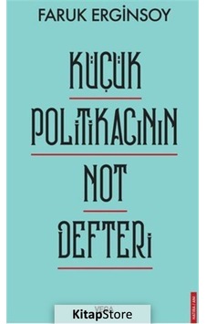 Küçük Politikacının Not Defteri - Faruk Erginsoy - Vega Yayınları Küçük Politikacının Not Defteri - Faruk Erginsoy - Vega Yayınları