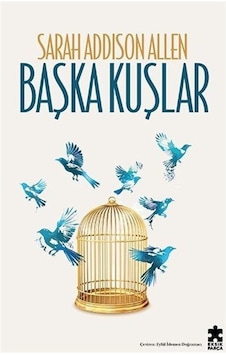 Başka Kuşlar - Sarah Addison Allen - Eksik Parça Başka Kuşlar - Sarah Addison Allen - Eksik Parça