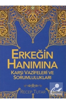 Erkeğin Hanımına Karşı Vazifeleri ve Sorumlulukları - Recep Tutar - Rabbani Yayınevi Erkeğin Hanımına Karşı Vazifeleri ve Sorumlulukları - Recep Tutar - Rabbani Yayınevi