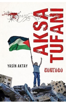 Aksa Tufanı Günlüğü - Yasin Aktay - Kadim Aksa Tufanı Günlüğü - Yasin Aktay - Kadim