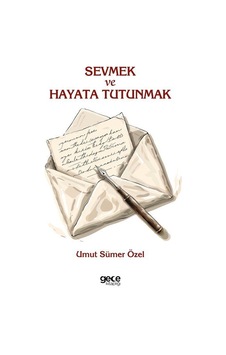 Sevmek Ve Hayata Tutunmak / Umut Sümer Özel Sevmek Ve Hayata Tutunmak / Umut Sümer Özel