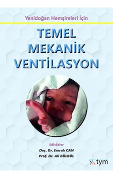 Yenidoğan Hemşireliği İçin Temel Mekanik Ventilasyon Yenidoğan Hemşireliği İçin Temel Mekanik Ventilasyon