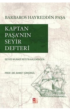 Kaptan Paşa'nın Seyir Defteri - Seyyid Muradi Reis - Babıali Kültür Kaptan Paşa'nın Seyir Defteri - Seyyid Muradi Reis - Babıali Kültür