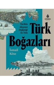 Tarihin Akışının Değiştiği Su Yolu Türk Boğazları 554091645