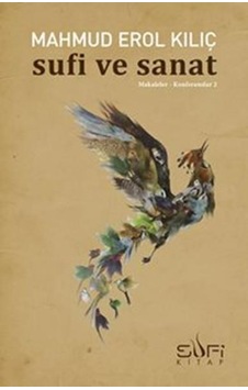 Sufi ve Sanat - Erol Kılıç - Sufi Kitap Sufi ve Sanat - Erol Kılıç - Sufi Kitap