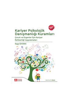 Kariyer Psikolojik Danışmanlığı Kuramları - Ekonomik Boy- Pegem Akademi Yayıncılık Kariyer Psikolojik Danışmanlığı Kuramları - Ekonomik Boy- Pegem Akademi Yayıncılık