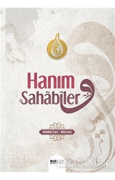 Hanım Sahabiler - Abdullah Kara - Siyer Yayınları Hanım Sahabiler - Abdullah Kara - Siyer Yayınları