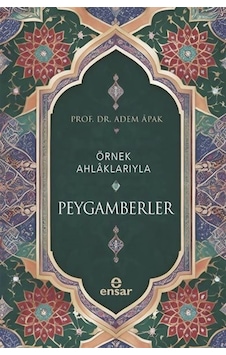 Örnek Ahlaklarıyla Peygamberler / Prof. Dr. Adem Apak