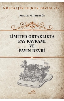 Limited Ortaklıkta Pay Kavramı ve Payın Devri Limited Ortaklıkta Pay Kavramı ve Payın Devri