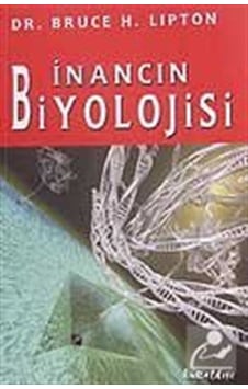 Inancın Biyolojisi / Bruce H. Lipton Inancın Biyolojisi / Bruce H. Lipton