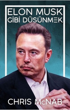 Elon Musk Gibi Düşünmek / Chris Mcnab Elon Musk Gibi Düşünmek / Chris Mcnab