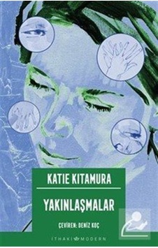 Yakınlaşmalar / Katie Kitamura