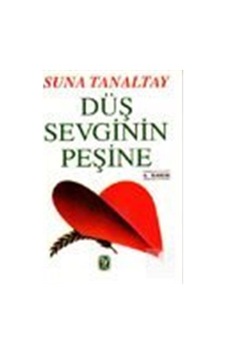 Düş Sevginin Peşine - Suna Tanaltay - Tekin Yayınevi Düş Sevginin Peşine - Suna Tanaltay - Tekin Yayınevi