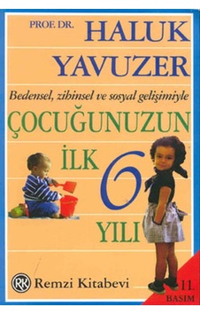 Bedensel, Zihinsel Ve Sosyal Gelişimiyle Çocuğunuzun İlk 6 Yılı