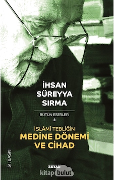 İslami Tebliğin Medine Dönemi ve Cihad İhsan Süreyya Sırma Beya