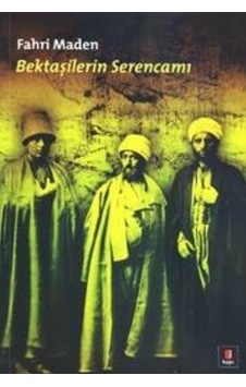 Bektaşilerin Serencamı  - Fahri Maden  - Kapı Yayınları