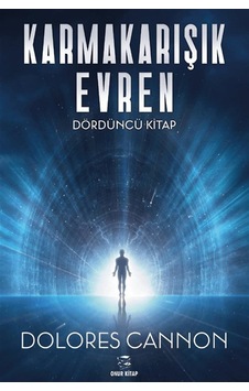 Karmakarışık Evren 4. Cilt / Dolores Cannon Karmakarışık Evren 4. Cilt / Dolores Cannon