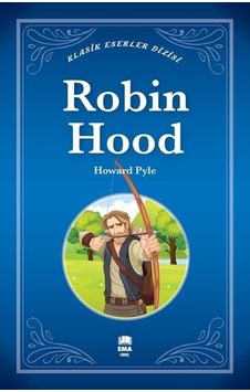 Robin Hood - Klasik Eserler Dizisi - Howard Pyle - Ema Genç Robin Hood - Klasik Eserler Dizisi - Howard Pyle - Ema Genç