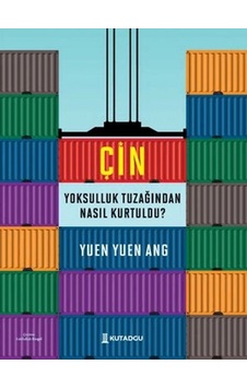Çin Yoksulluk Tuzağından Nasıl Kurtuldu Çin Yoksulluk Tuzağından Nasıl Kurtuldu