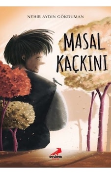 Masal Kaçkını - Nehir Aydın Gökduman - Erdem Çocuk Masal Kaçkını - Nehir Aydın Gökduman - Erdem Çocuk