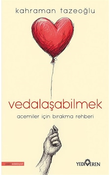 Vedalaşabilmek & "acemiler İçin Bırakma Rehberi" / Kahraman Ta... Vedalaşabilmek & "acemiler İçin Bırakma Rehberi" / Kahraman Ta...