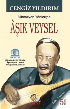 Bilinmeyen Yönleriyle Aşık Veysel / Cengiz Yıldırım Bilinmeyen Yönleriyle Aşık Veysel / Cengiz Yıldırım