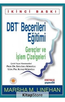 DBT Becerileri Eğitimi - Gereçler ve İşlem Çizelgeleri - Marsha M. Linehan - Esenkal Yayıncılık DBT Becerileri Eğitimi - Gereçler ve İşlem Çizelgeleri - Marsha M. Linehan - Esenkal Yayıncılık