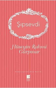 Şıpsevdi - Hüseyin Rahmi Gürpınar - Bilge Kültür Sanat Şıpsevdi - Hüseyin Rahmi Gürpınar - Bilge Kültür Sanat