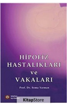 Hipofiz Hastalıkları ve Vakaları - Sema Yarman - İstanbul Tıp Kitabevi Hipofiz Hastalıkları ve Vakaları - Sema Yarman - İstanbul Tıp Kitabevi