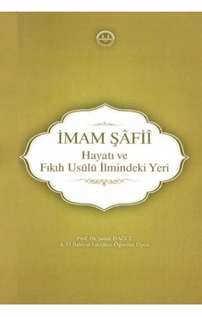 İmam Şafii: Hayatı ve Fıkıh Usulü İlmindeki Yeri - Şamil Dağcı - Diyanet İşleri Başkanlığı İmam Şafii: Hayatı ve Fıkıh Usulü İlmindeki Yeri - Şamil Dağcı - Diyanet İşleri Başkanlığı
