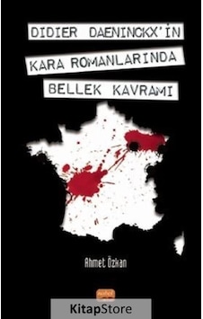Didier Daeninckx'in Kara Romanlarında Bellek Kavramı - Ahmet Özkan - Nobel Bilimsel Eserler Didier Daeninckx'in Kara Romanlarında Bellek Kavramı - Ahmet Özkan - Nobel Bilimsel Eserler
