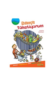 Gezegenimi Seviyorum - Bilinçli Tüketiyorum - Isabelle Nicolazzi - Caretta Çocuk Gezegenimi Seviyorum - Bilinçli Tüketiyorum - Isabelle Nicolazzi - Caretta Çocuk