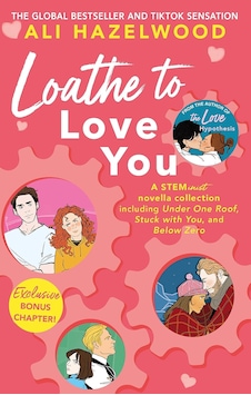 Loathe To Love You: From The Bestselling Author Of The Love Hypothesis Loathe To Love You: From The Bestselling Author Of The Love Hypothesis