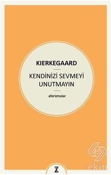 Kendinizi Sevmeyi Unutmayın - Soren Kierkegaard - Zeplin Kitap