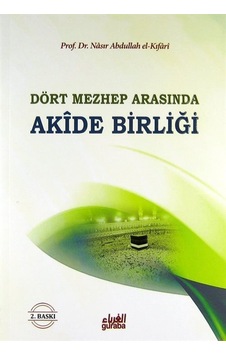 Akide Birliği / Dört Mezhep Arasında / Prof. Dr. Nasır El-Kıfari Akide Birliği / Dört Mezhep Arasında / Prof. Dr. Nasır El-Kıfari
