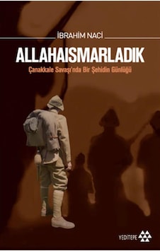 Allahaısmarladık: Çanakkale Savaşı Nda Bir Şehidin Günlüğü Çok Renkli Allahaısmarladık: Çanakkale Savaşı Nda Bir Şehidin Günlüğü Çok Renkli