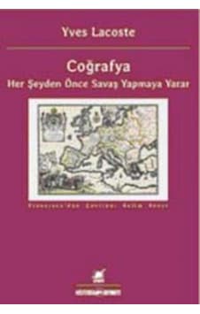 Coğrafya Her Şeyden Önce Savaş Yapmaya Yarar Yves Lacoste Ayri 9789755398143
