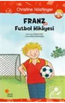 Franz ve Futbol Hikayesi / Christine Nöstlinger Franz ve Futbol Hikayesi / Christine Nöstlinger