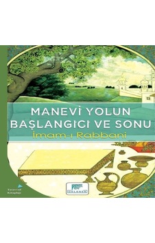 Manevi Yolun Başlangıcı ve Sonu - İmam-ı Rabbani - Gelenek Yayınları