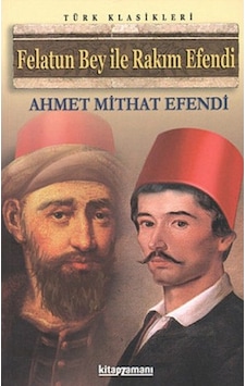 Anonim - Felatun Bey İle Rakım Efendi Anonim - Felatun Bey İle Rakım Efendi