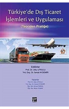 Türkiye'de Dış Ticaret İşlemleri ve Uygulaması (Teoriden Prati... Türkiye'de Dış Ticaret İşlemleri ve Uygulaması (Teoriden Prati...