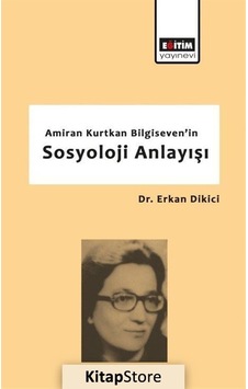 Amiran Kurtkan Bilgiseven'in Sosyoloji Anlayışı / Dr. Erkan Di...