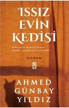 Issız Evin Kedisi - Ahmed Günbay Yıldız - Timaş Yayınları Issız Evin Kedisi - Ahmed Günbay Yıldız - Timaş Yayınları