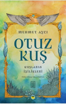 Otuz Kuş - Kuşların İyilikleri - Mehmet Avcı - Ketebe Otuz Kuş - Kuşların İyilikleri - Mehmet Avcı - Ketebe