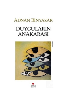 Duyguların Anakarası - Adnan Binyazar - Can Yayınları