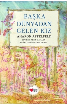 Başka Dünyadan Gelen Kız - Aharon Appelfeld - Can Çocuk Yayınları Başka Dünyadan Gelen Kız - Aharon Appelfeld - Can Çocuk Yayınları
