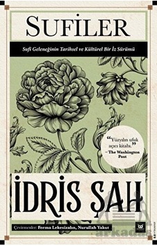 Sufiler - Sufi Geleneğinin Tarihsel ve Kültürel Bir İz Sürümü - İdris Şah - Beyaz Baykuş Sufiler - Sufi Geleneğinin Tarihsel ve Kültürel Bir İz Sürümü - İdris Şah - Beyaz Baykuş