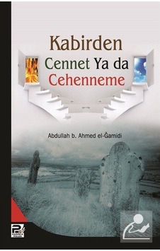 Kabirden Cennet Ya da Cehenneme / Abdullah b. Ahmet el-Gamidi 9786055546588 Kabirden Cennet Ya da Cehenneme / Abdullah b. Ahmet el-Gamidi 9786055546588