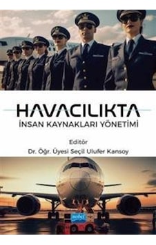 Havacılıkta İnsan Kaynakları Yönetimi- Nobel Akademik Yayıncılık Havacılıkta İnsan Kaynakları Yönetimi- Nobel Akademik Yayıncılık
